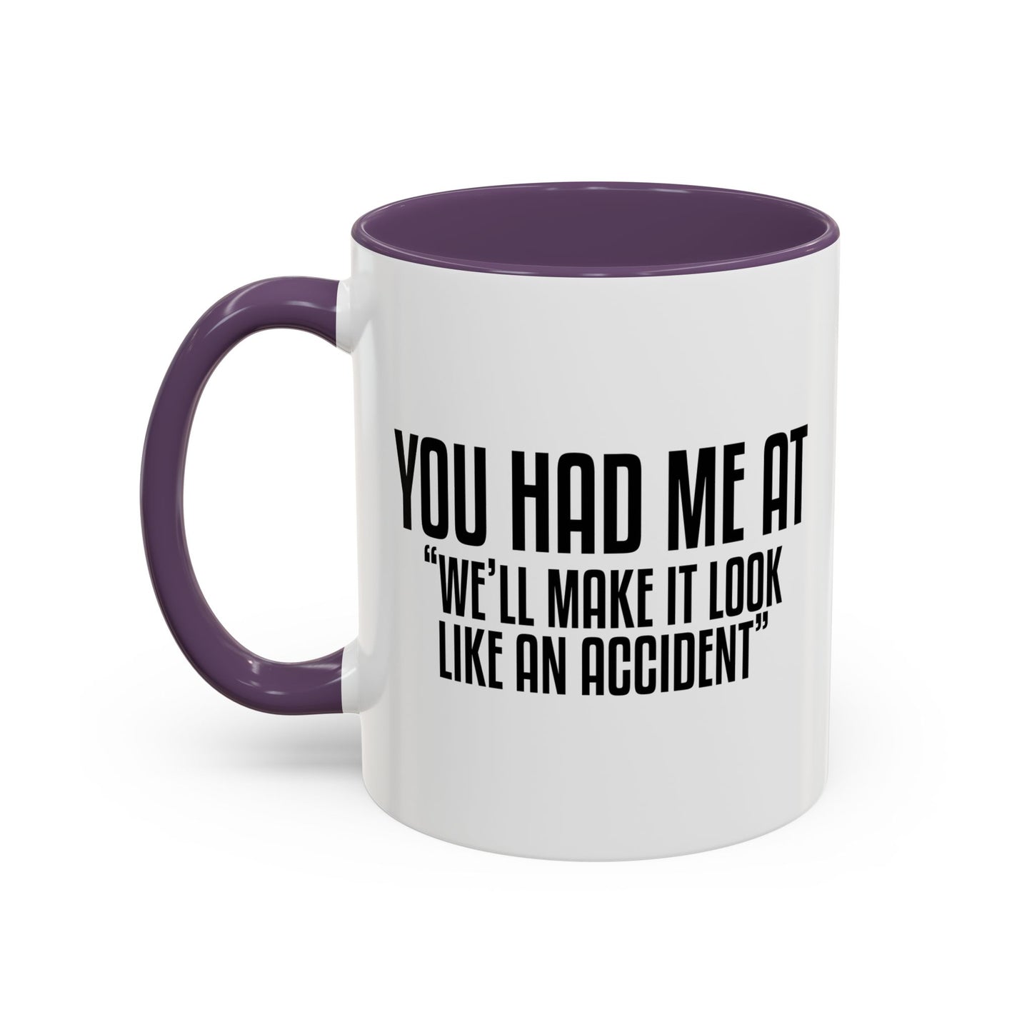 YOU HAD ME AT... Accent BiColor Funny Sarcastic Mug