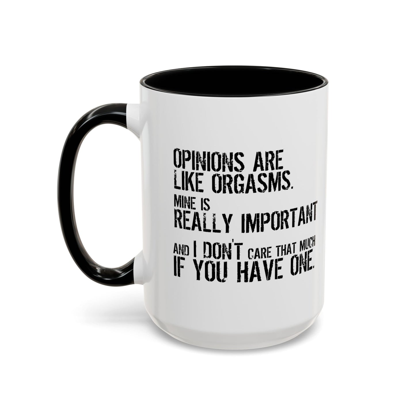 OPINION ARE LIKE ORGASMS Accent BiColor Funny Sarcastic Mug