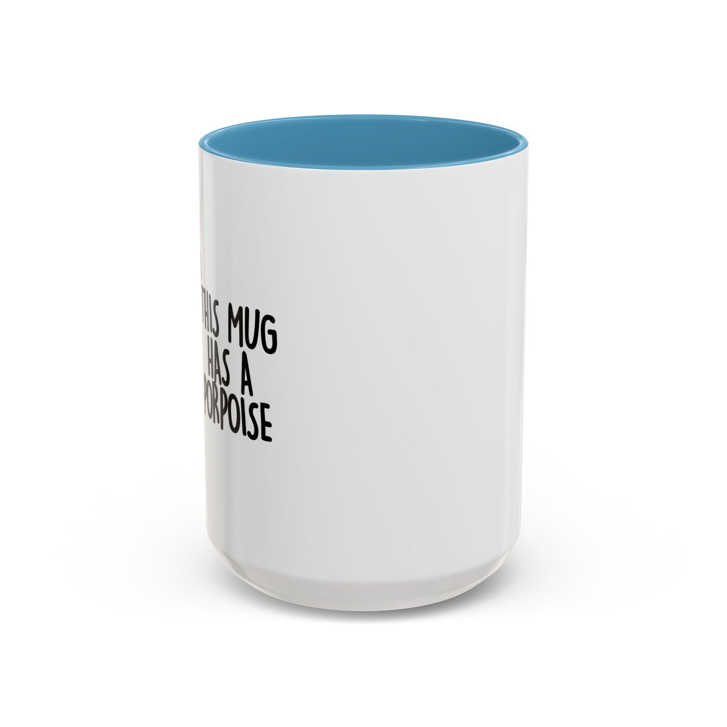 THIS MUG HAS A PROPOISE Accent BiColor Funny Sarcastic Mug