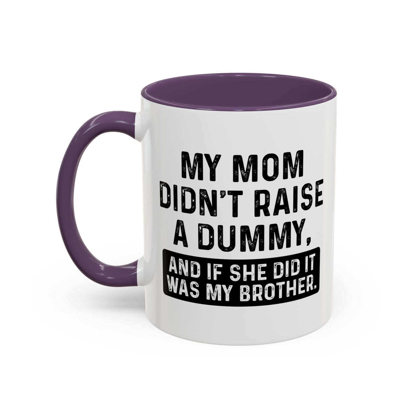 IF SHE DID IT WOULD BE MY BROTHER Accent BiColor Funny Sarcastic Mug