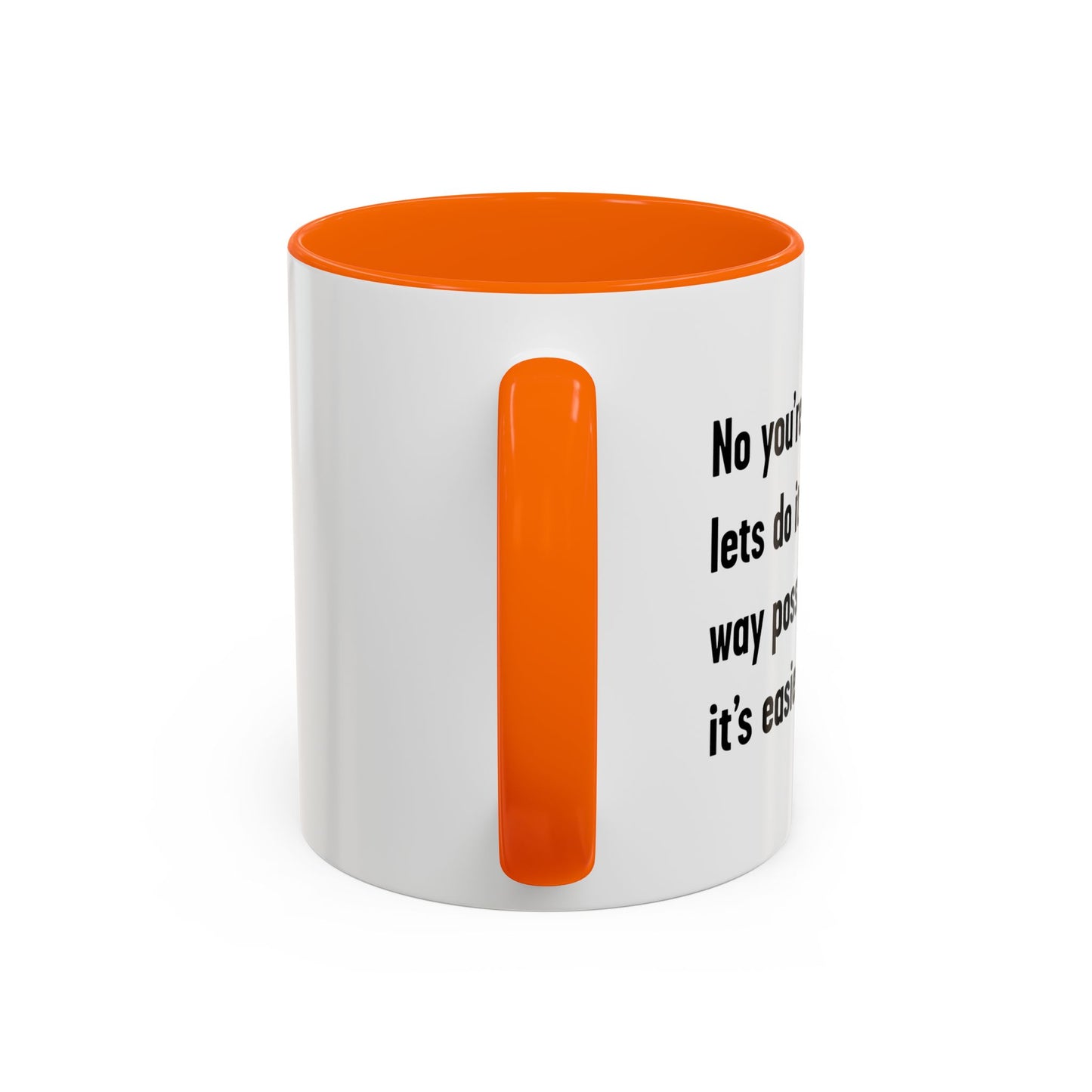 LETS DO IT THE DUMBEST WAY POSSIBLE Accent BiColor Funny Sarcastic Mug