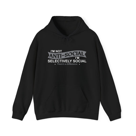 I'M NOT ANTI SOCIAL - Premium Unisex Funny Sarcastic Black Hoodie Sweatshirt