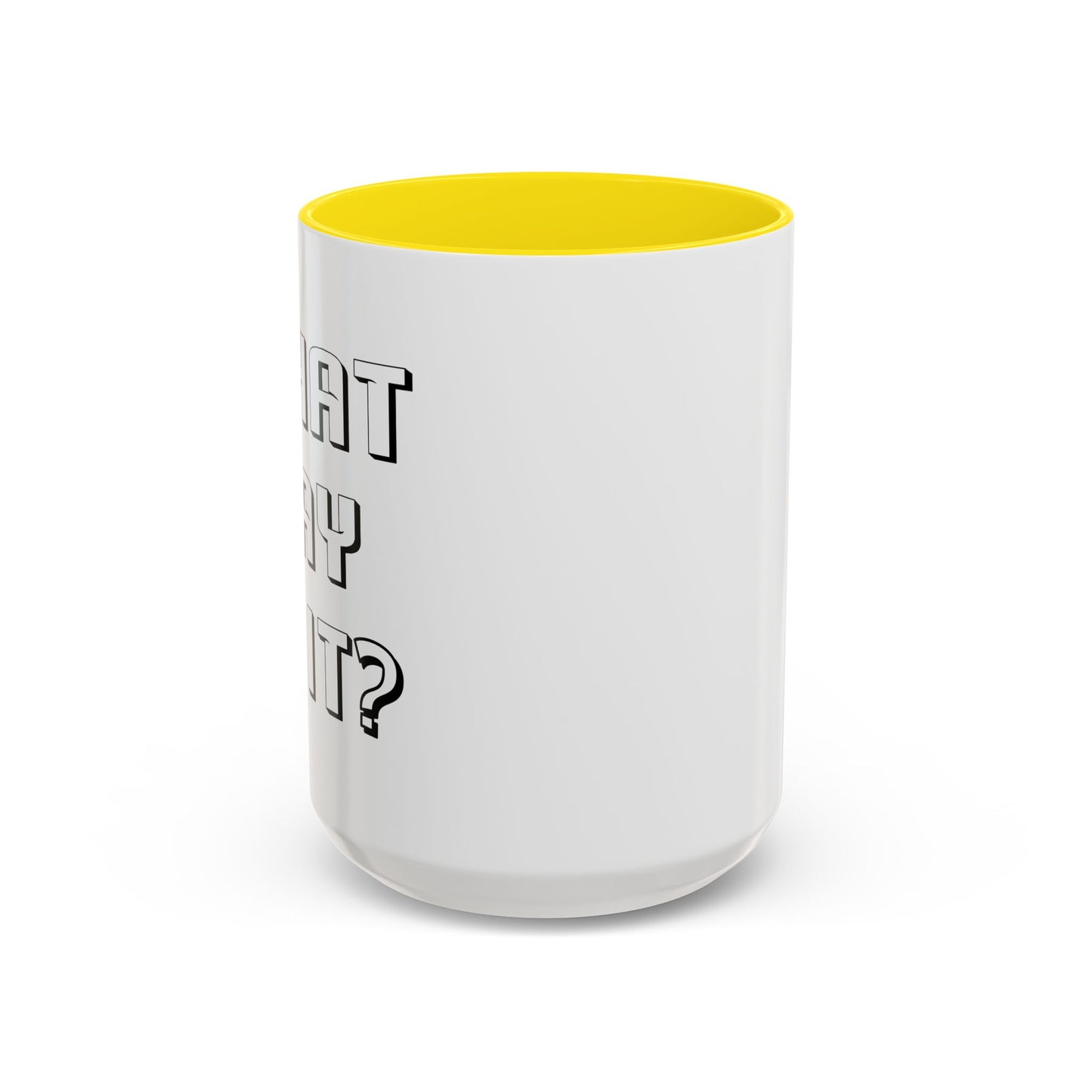 WHAT DAY IS IT? Accent BiColor Funny Sarcastic Mug