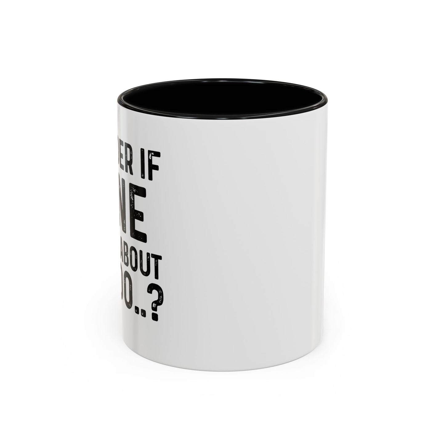 I WONDER IF WINE THINKS ABOUT ME TOO Accent BiColor Funny Sarcastic Mug