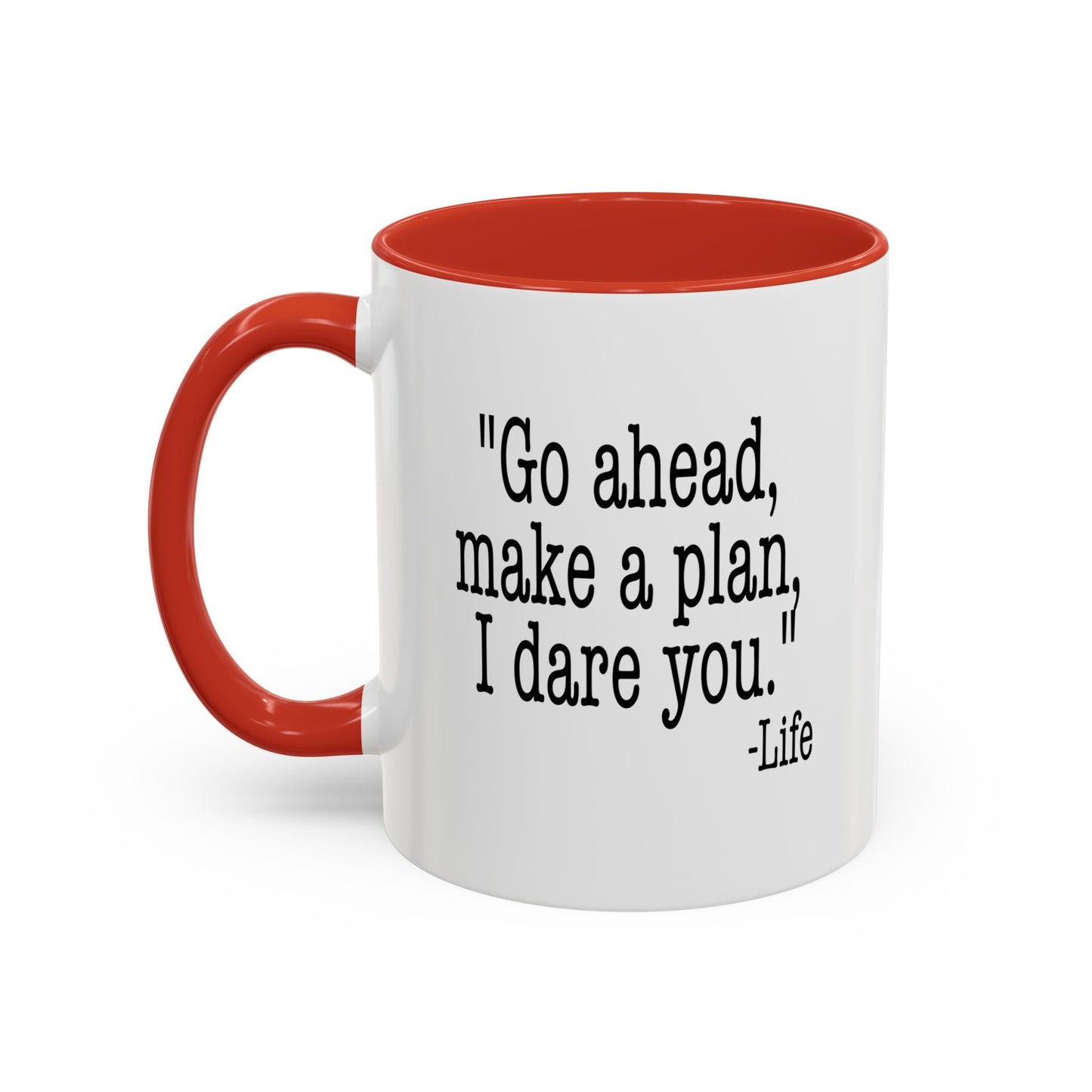 GO AHEAD MAKE A PLAN, I DARE YOU Accent BiColor Funny Sarcastic Mug