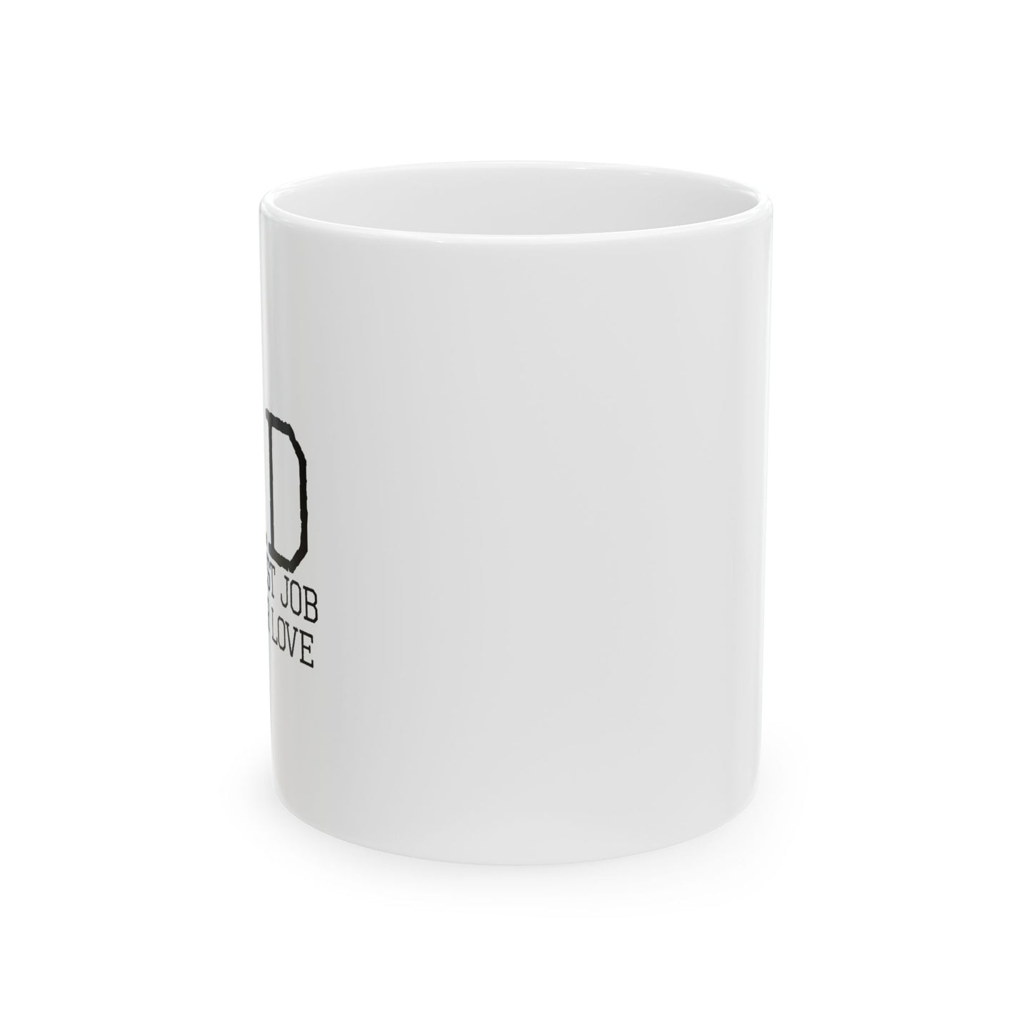 THE TOUGHEST JOB YOU'LL EVER LOVE FUNNY SARCASTIC WHITE MUG