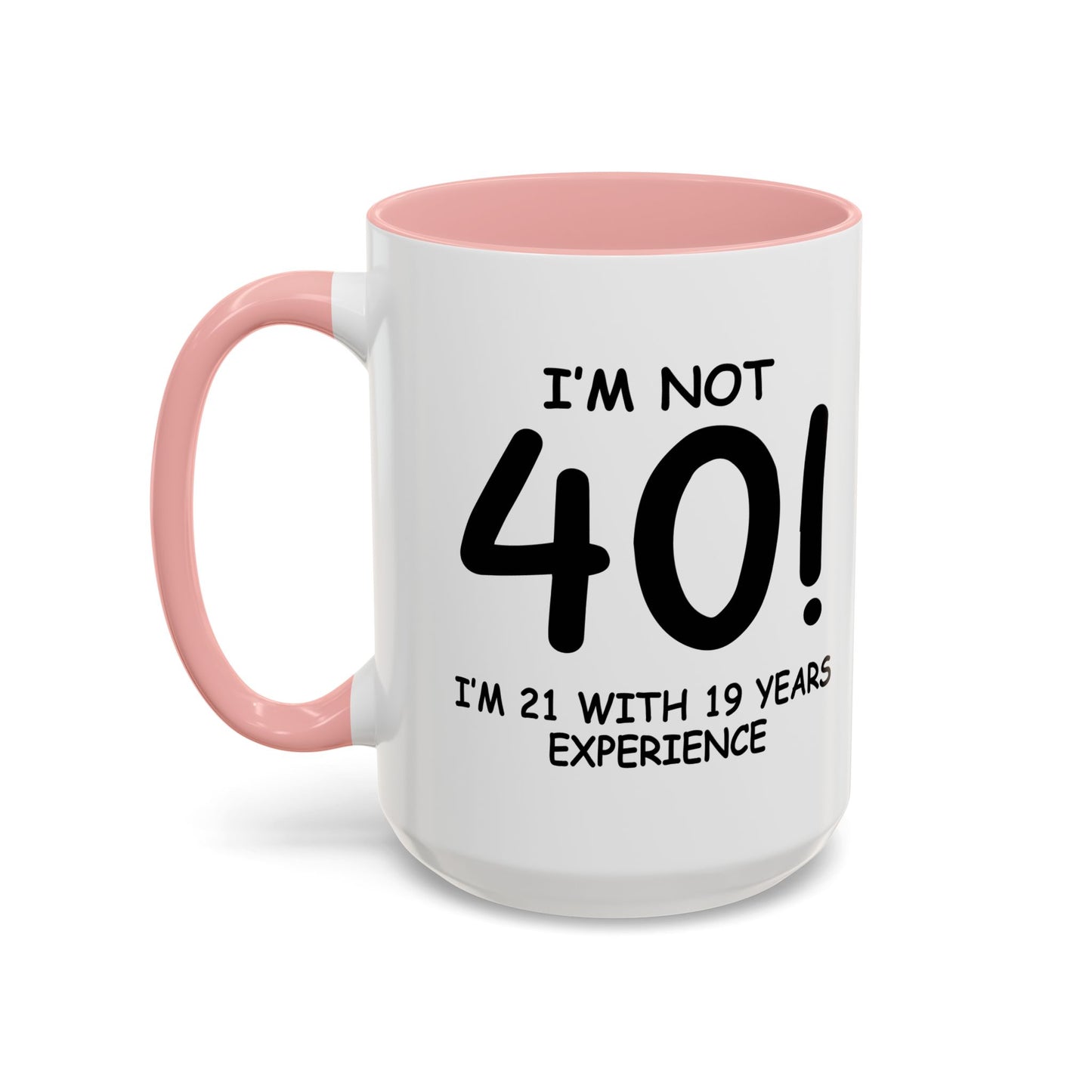 I'M NOT 40 Accent BiColor Funny Sarcastic Mug