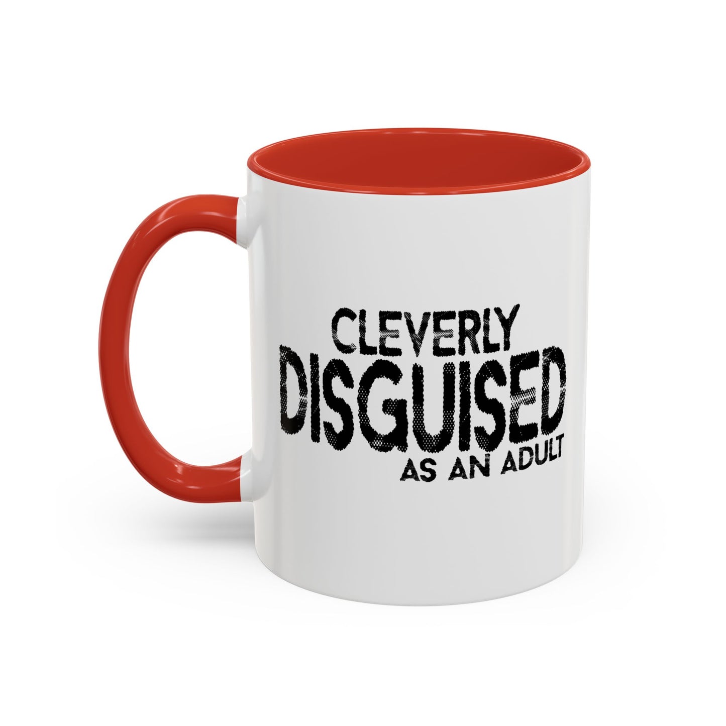 CLEVERLY DISGUISED AS AN ADULT Accent BiColor Funny Sarcastic Mug