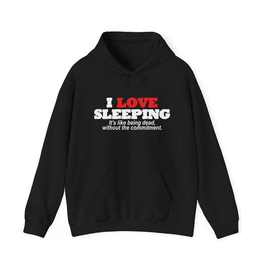 I LOVE SLEEPING - Premium Unisex Heavy Blend Funny Sarcastic Colored Hoodie Sweatshirt