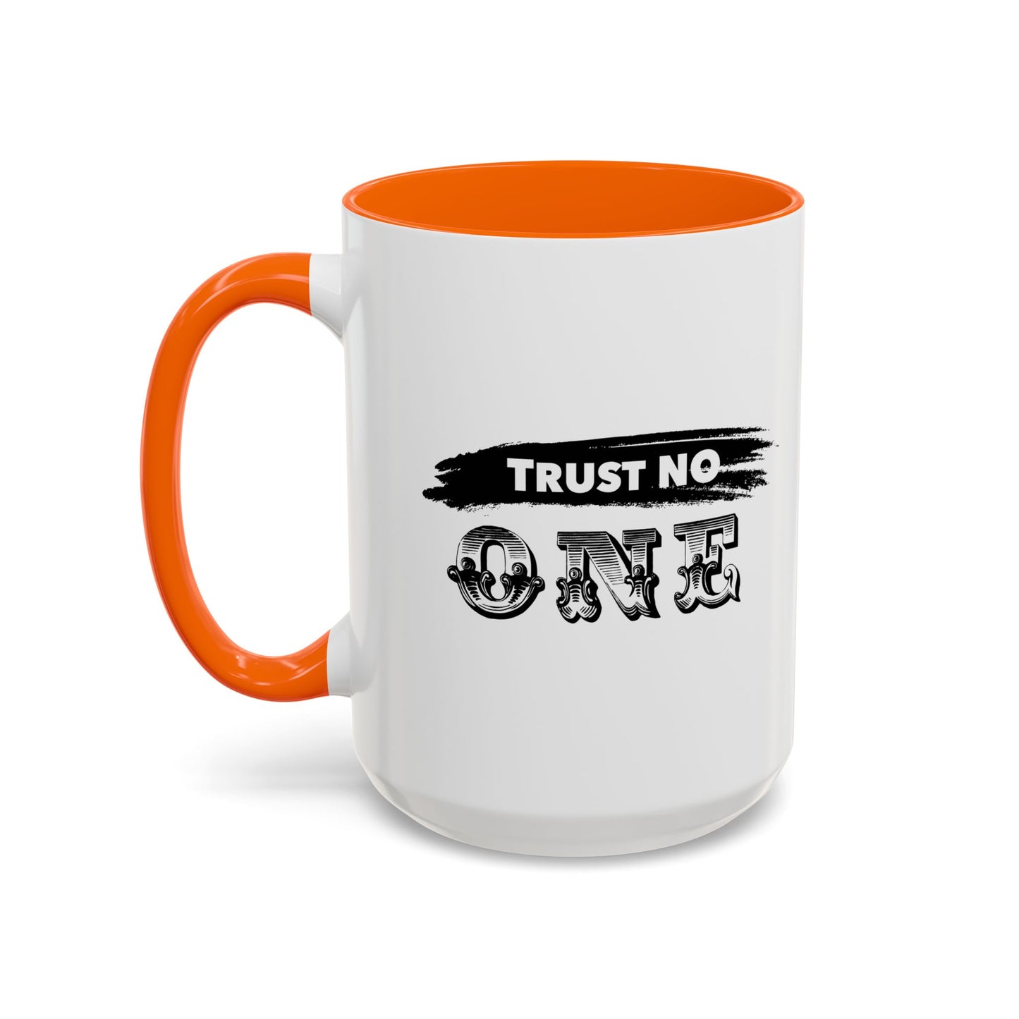 TRUST NO ONE Accent BiColor Funny Sarcastic Mug