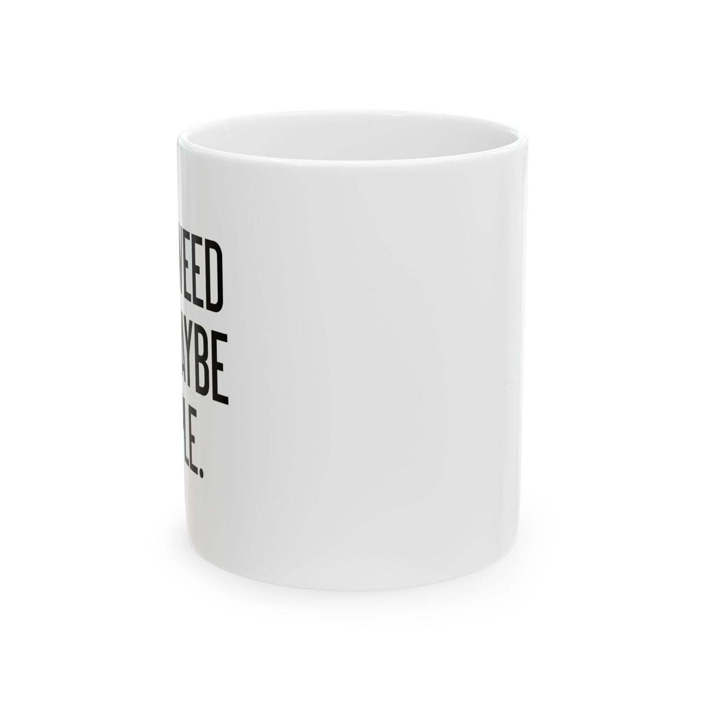 I LIKE WEED AND MAYBE 3 PEOPLE FUNNY SARCASTIC WHITE MUG