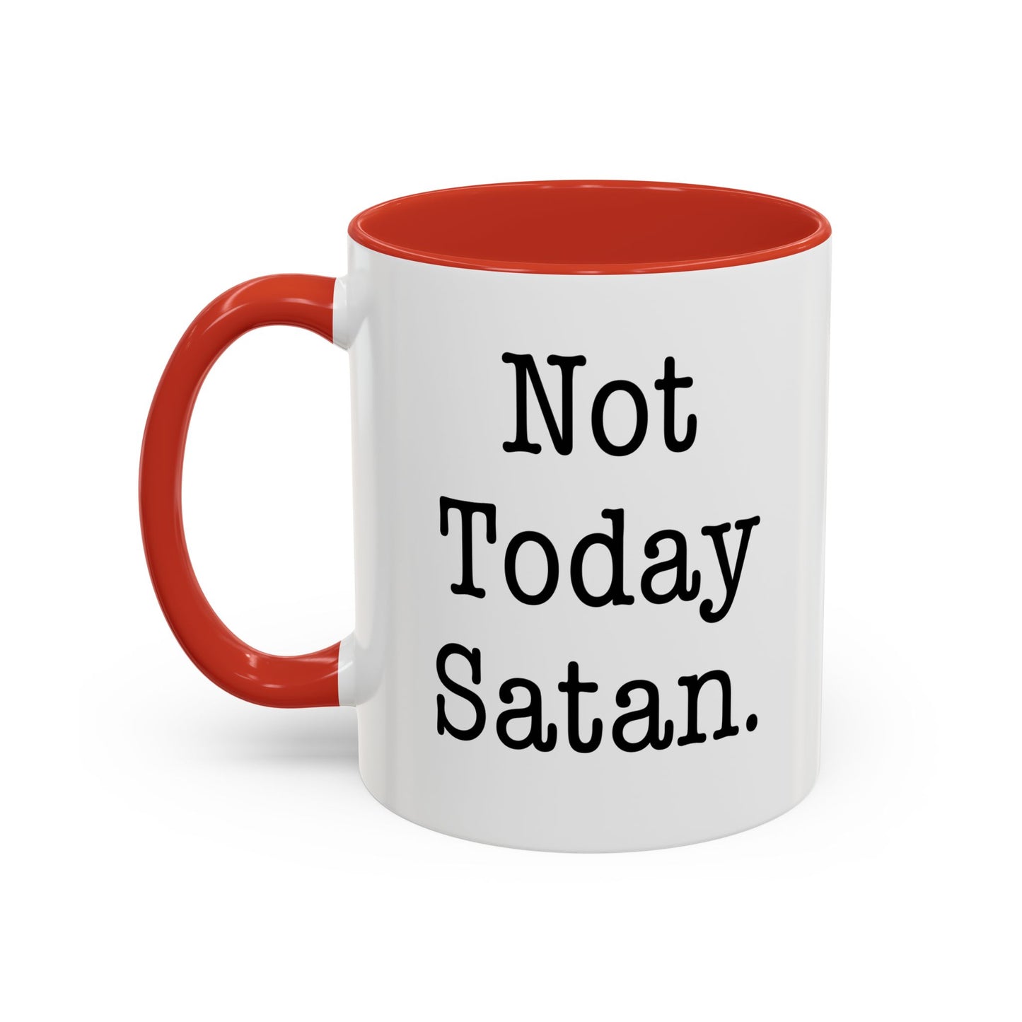 NOT TODAY SATAN Accent BiColor Funny Sarcastic Mug