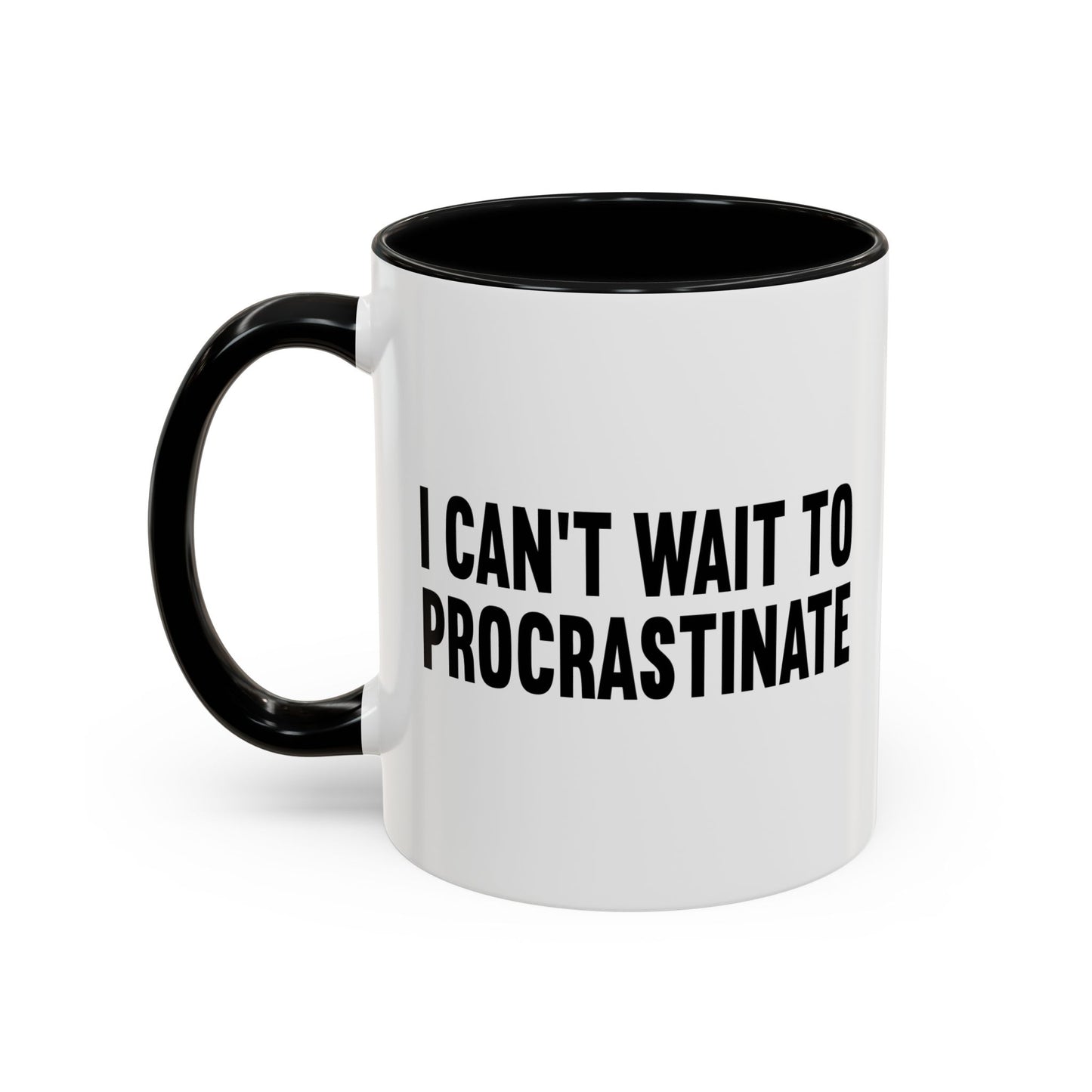 I CANT WAIT TO PROCRASTINATE Accent BiColor Funny Sarcastic Mug