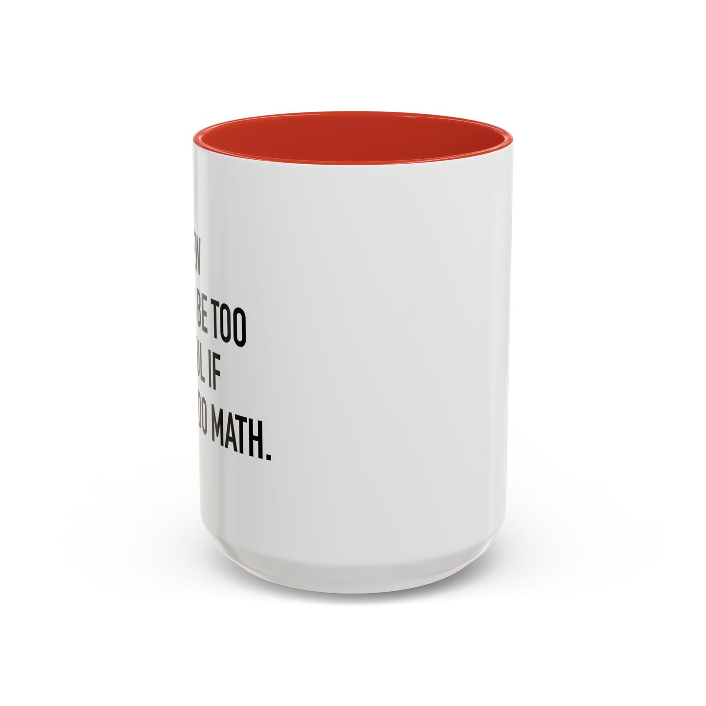 IF I COULD DO MATH Accent BiColor Funny Sarcastic Mug