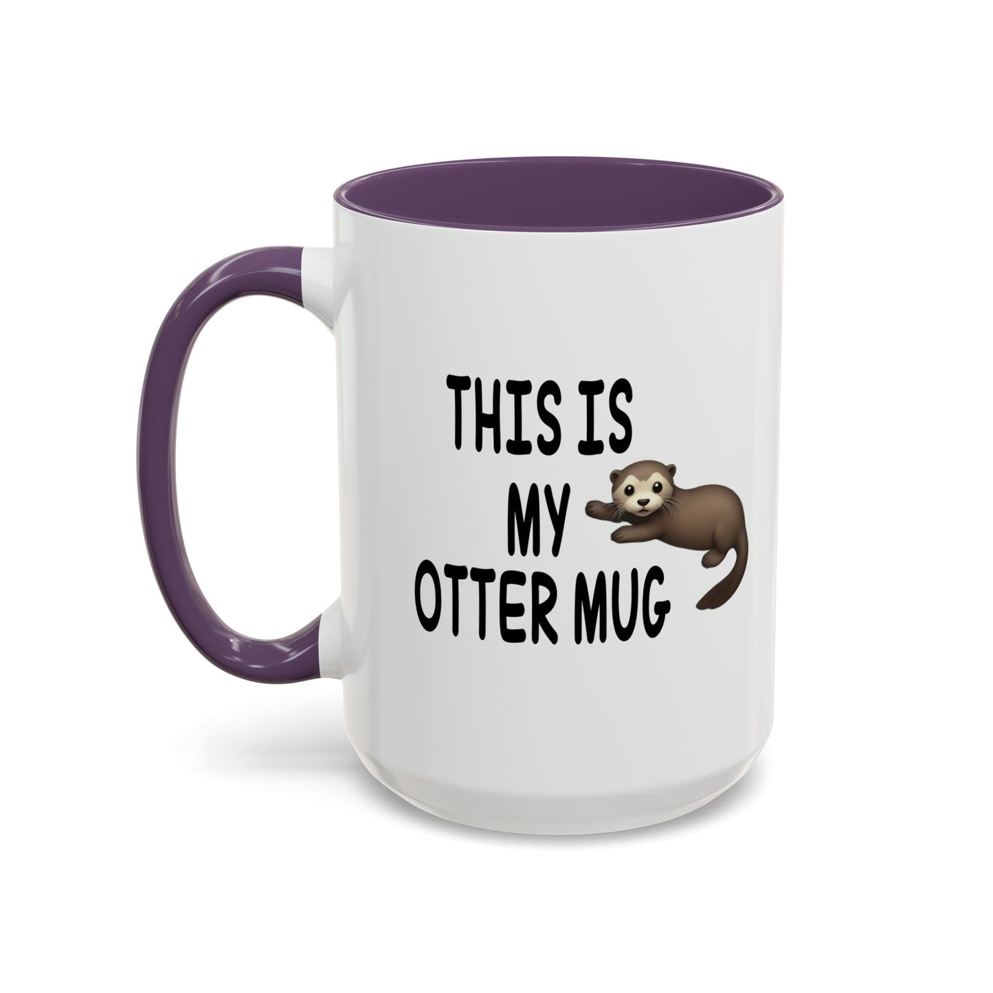 THIS IS MY OTTER MUG Accent BiColor Funny Sarcastic Mug