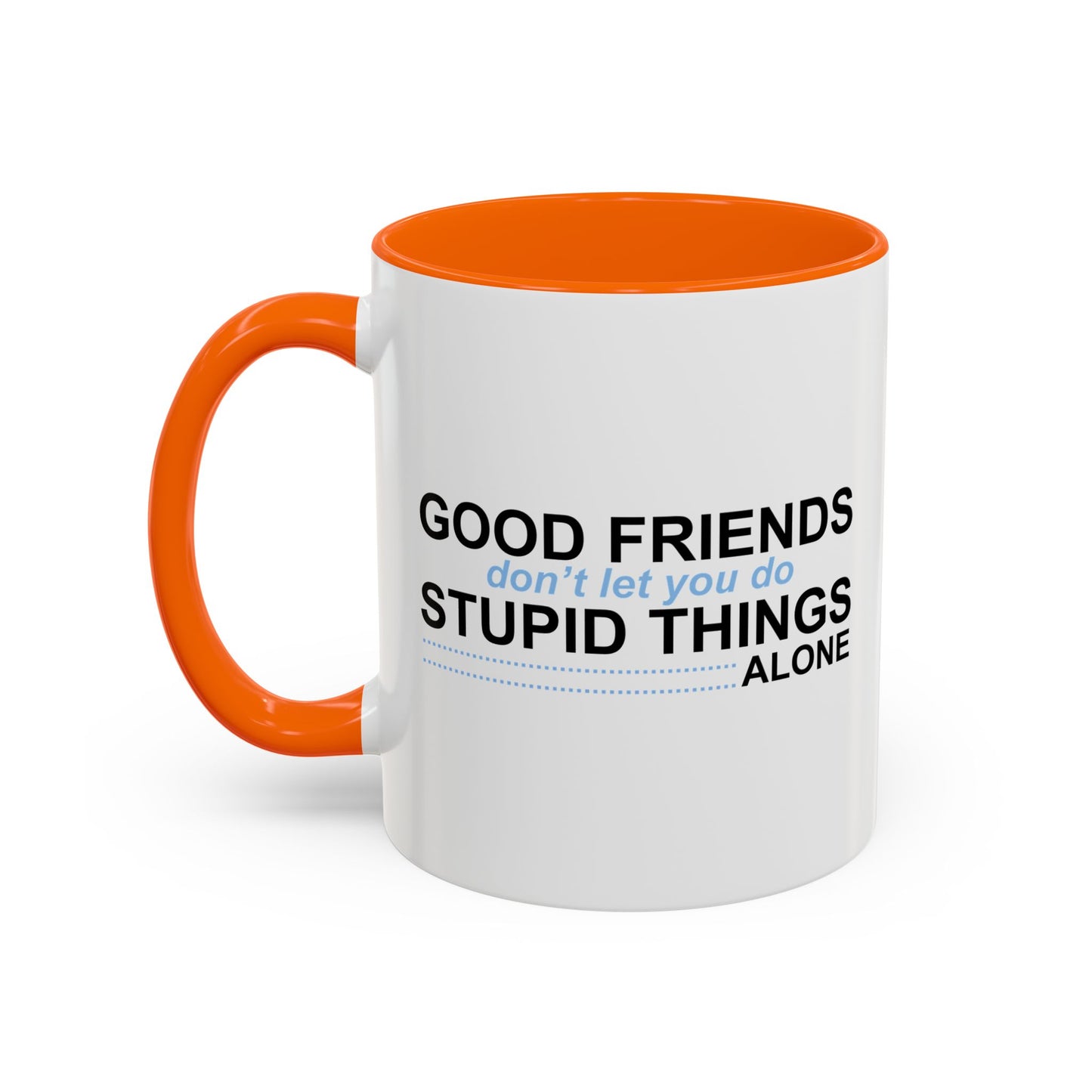 GOOD FRIENDS Accent BiColor Funny Sarcastic Mug