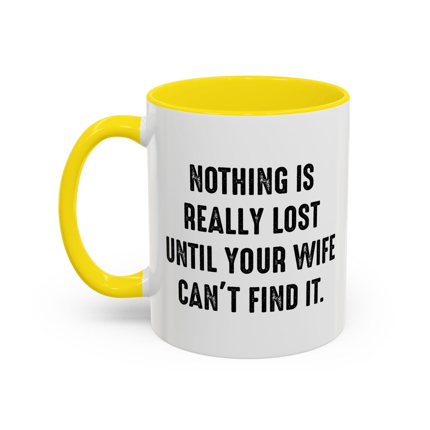 UNTIL YOUR WIFE CAN'T FIND IT Accent BiColor Funny Sarcastic Mug