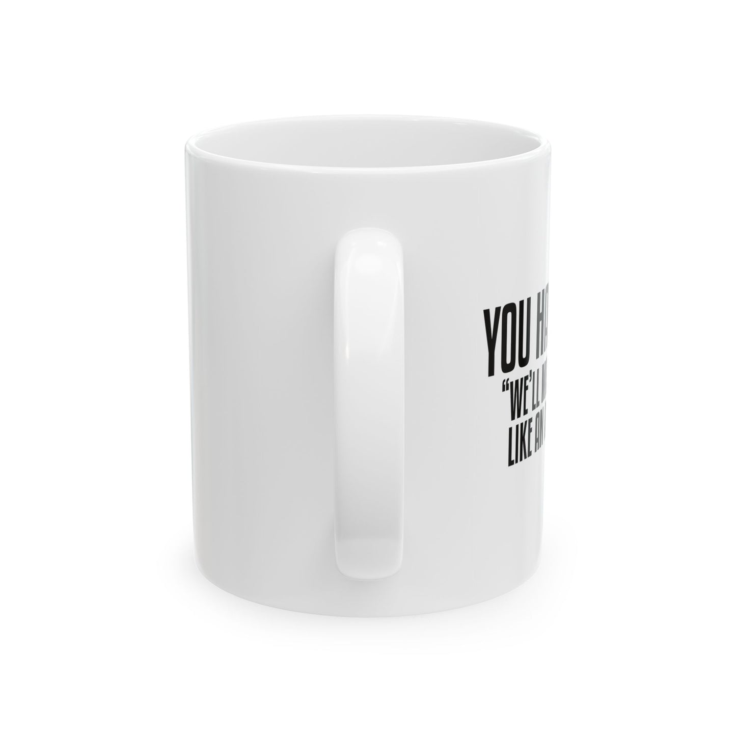 YOU HAD ME AT... FUNNY SARCASTIC MUG