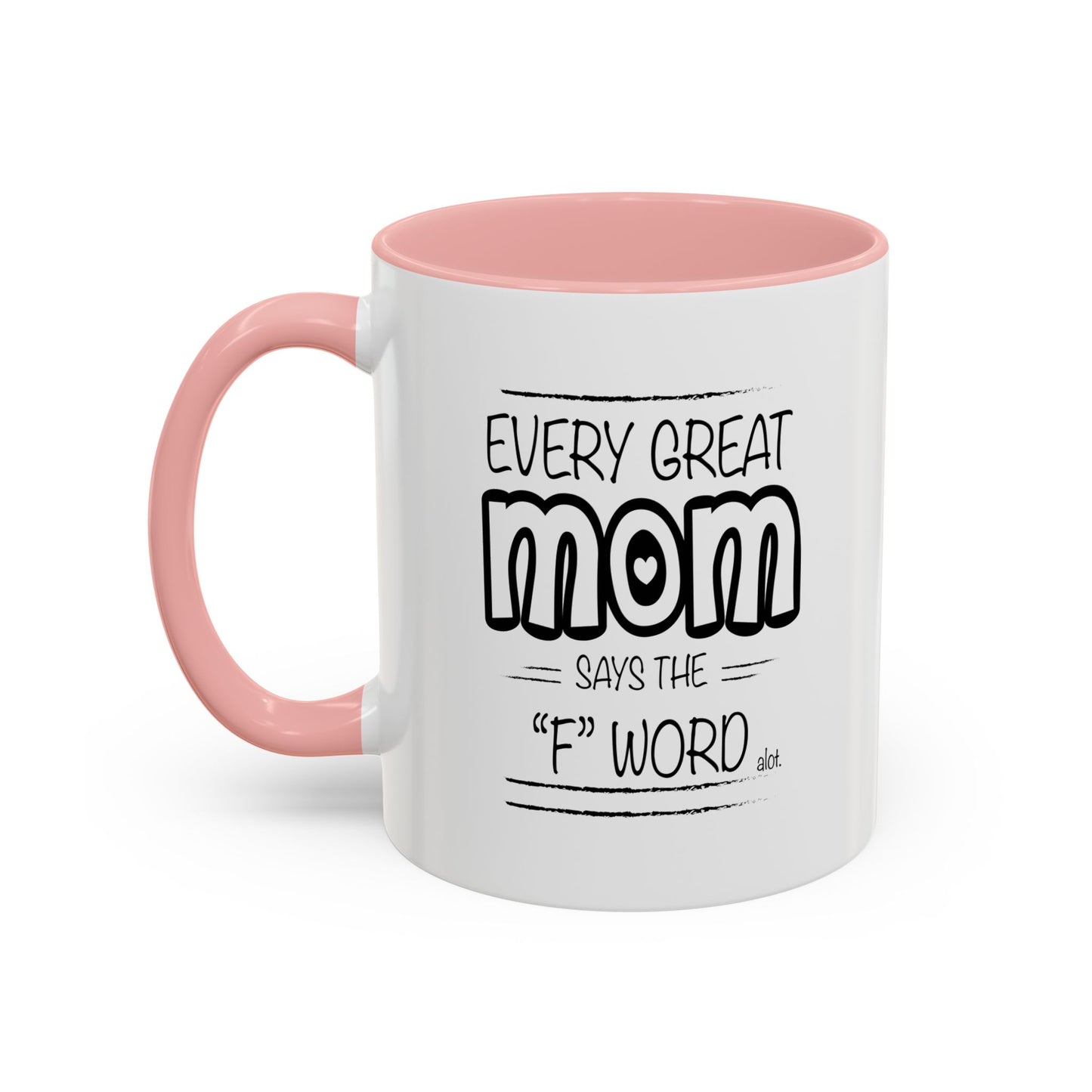 Every Great Mom Says The "F" Word Accent BiColor Funny Sarcastic Mug