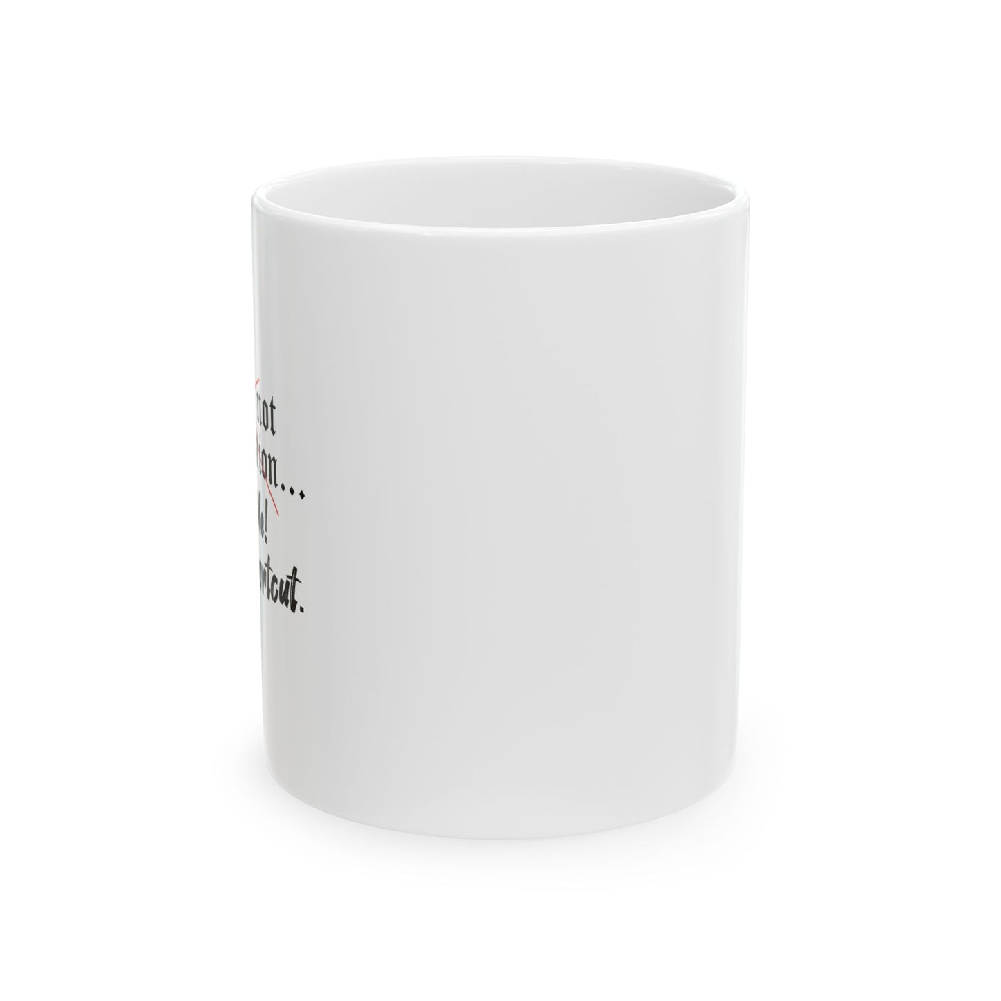 Follow Me I know a Shortcut FUNNY SARCASTIC WHITE MUG