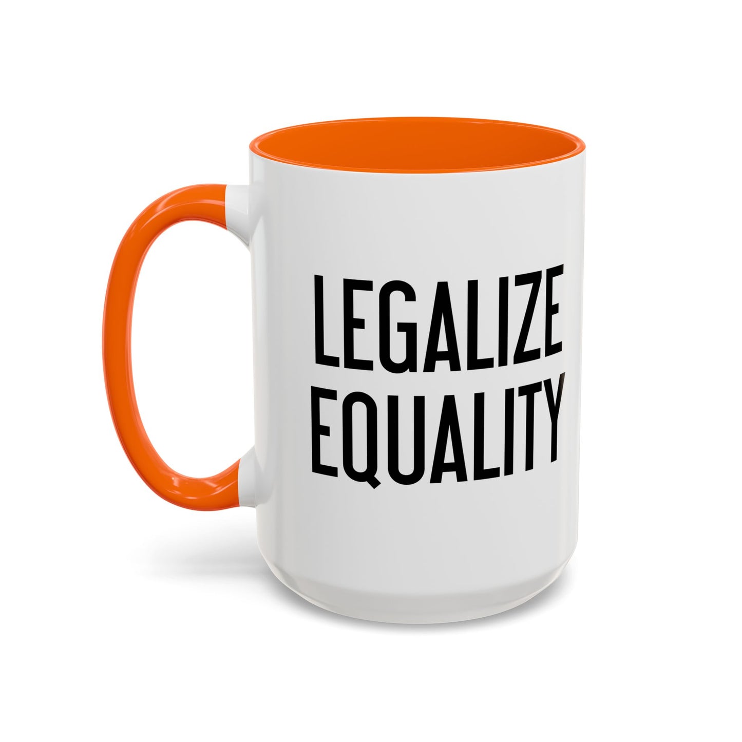 LEGALIZE EQUALITY Accent BiColor Funny Sarcastic Mug