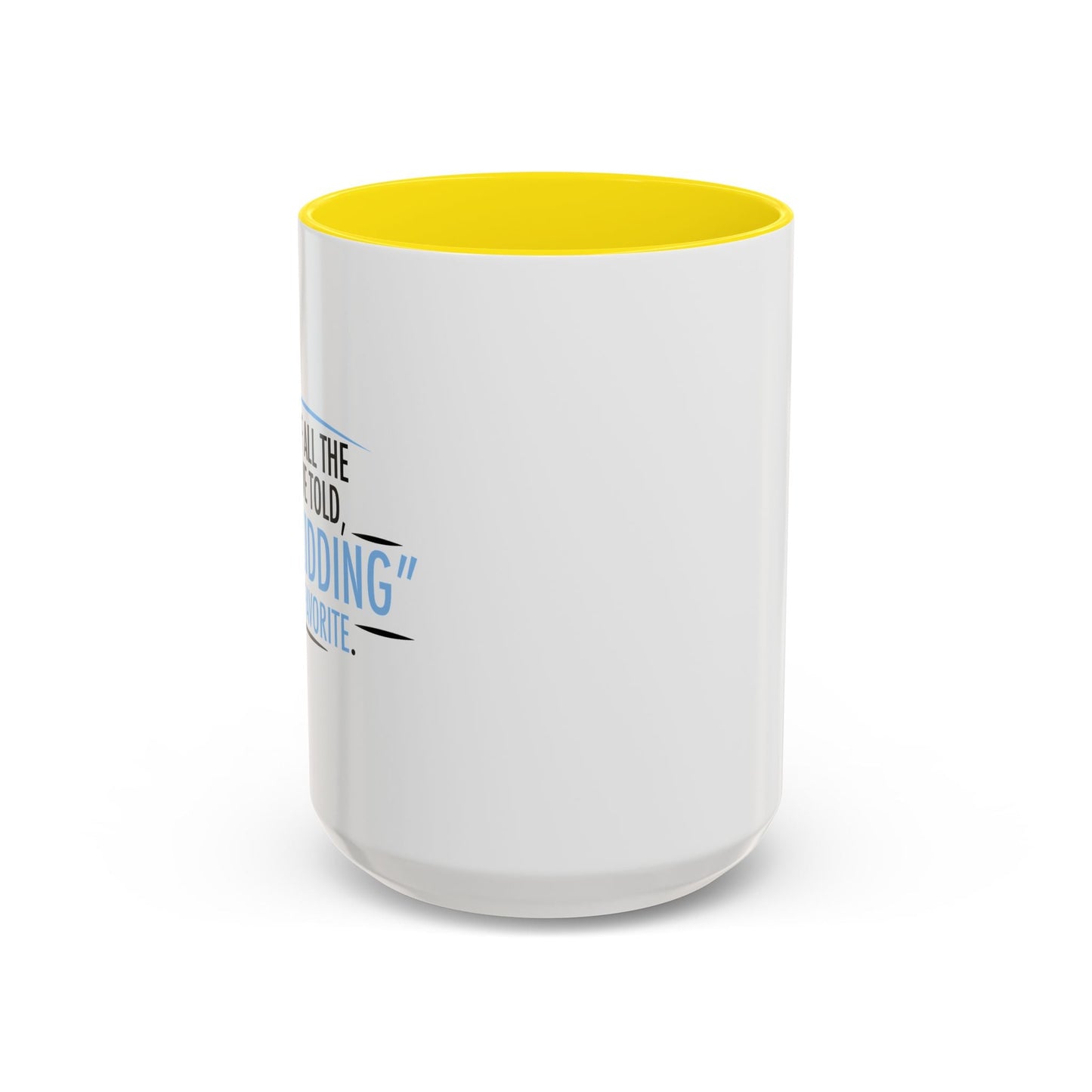 JUST KIDDING IS MY FAVORITE Accent BiColor Funny Sarcastic Mug