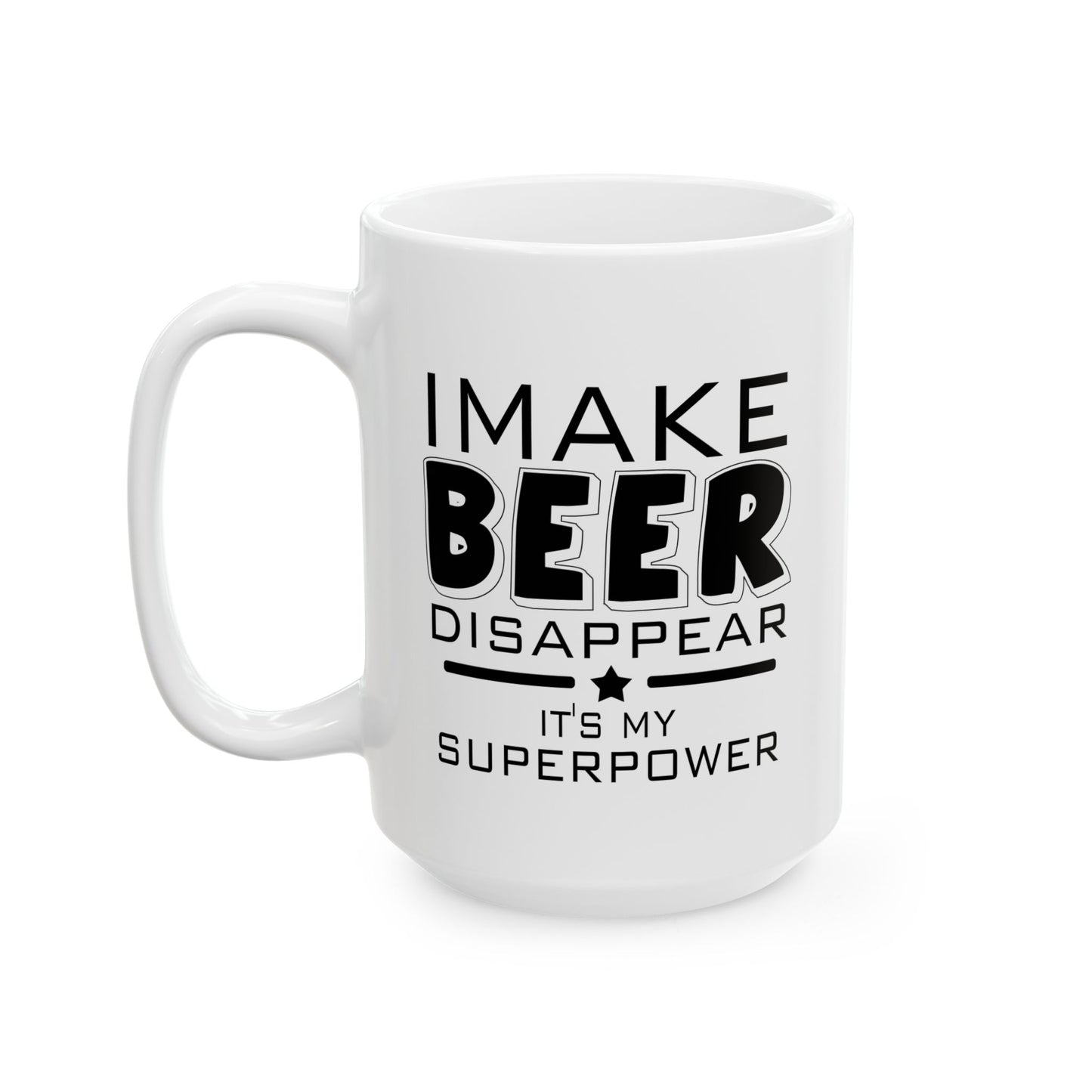 I MAKE BEER DISAPPEAR FUNNY SARCASTIC WHITE MUG