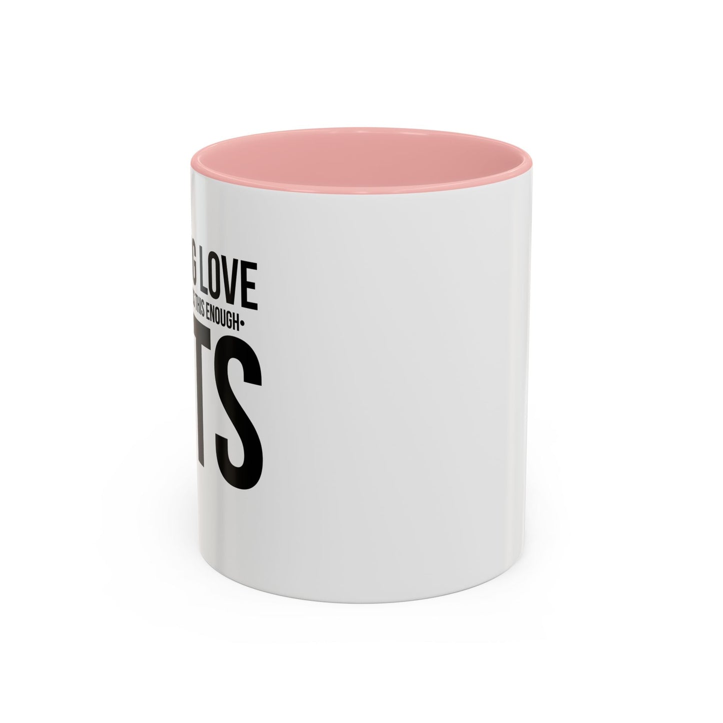 LOVE CATS AND I CANNOT STRESS THIS ENOUGH Accent BiColor Funny Sarcastic Mug