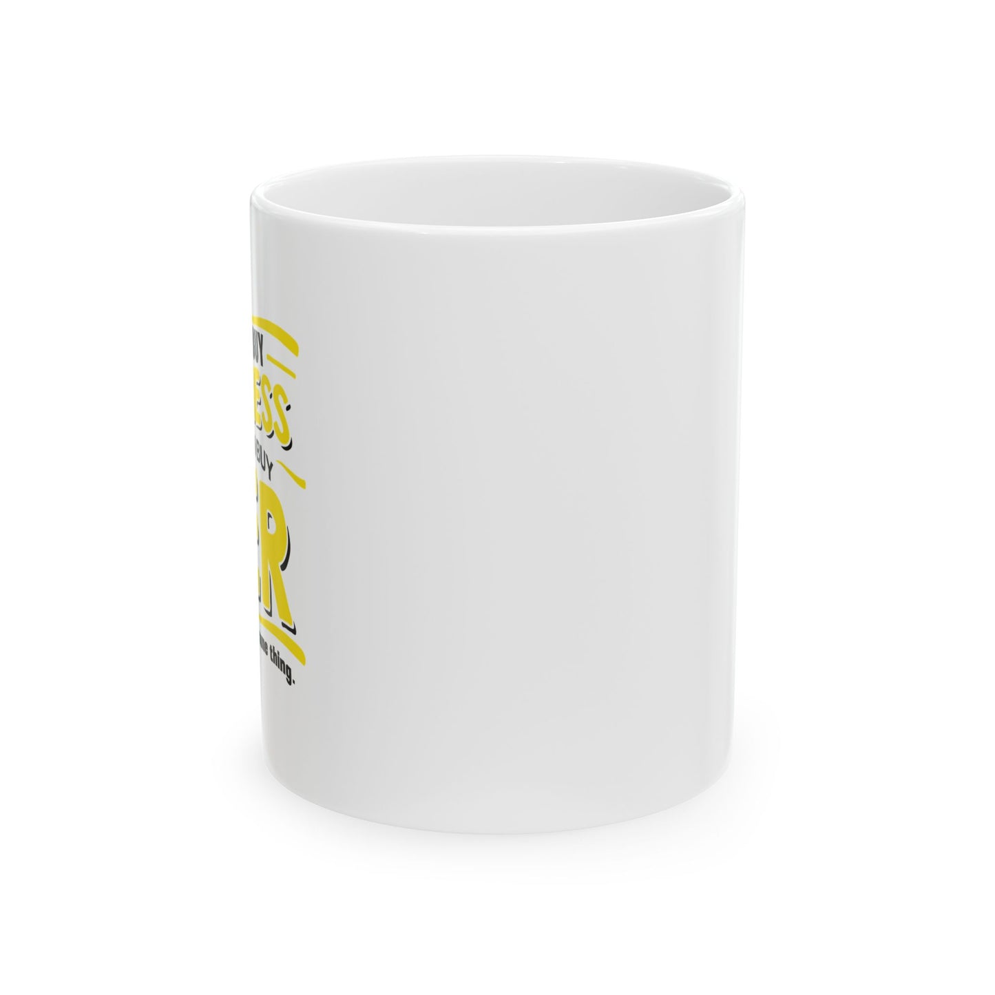 YOU CAN'Y T BUY HAPPINESS FUNNY SARCASTIC MUG