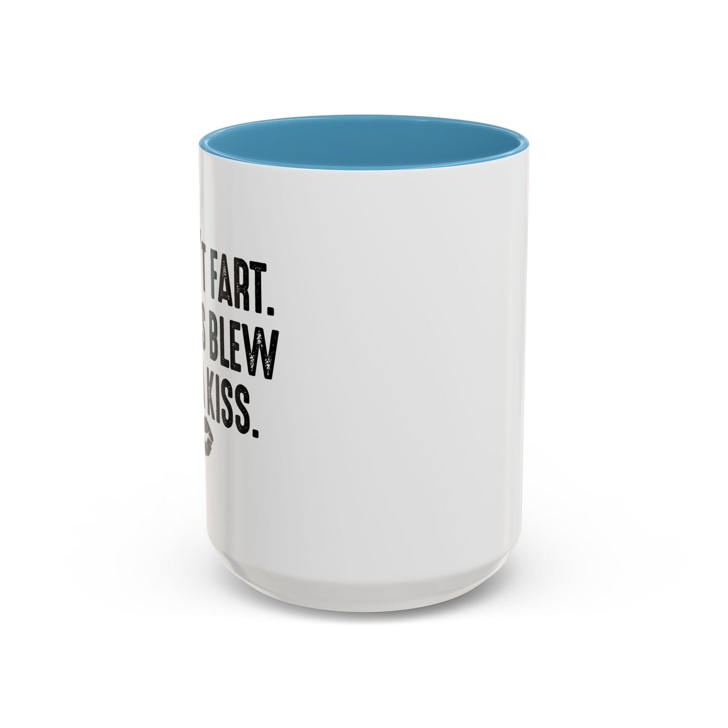 MY ASS BLEW YOU A KISS Accent BiColor Funny Sarcastic Mug