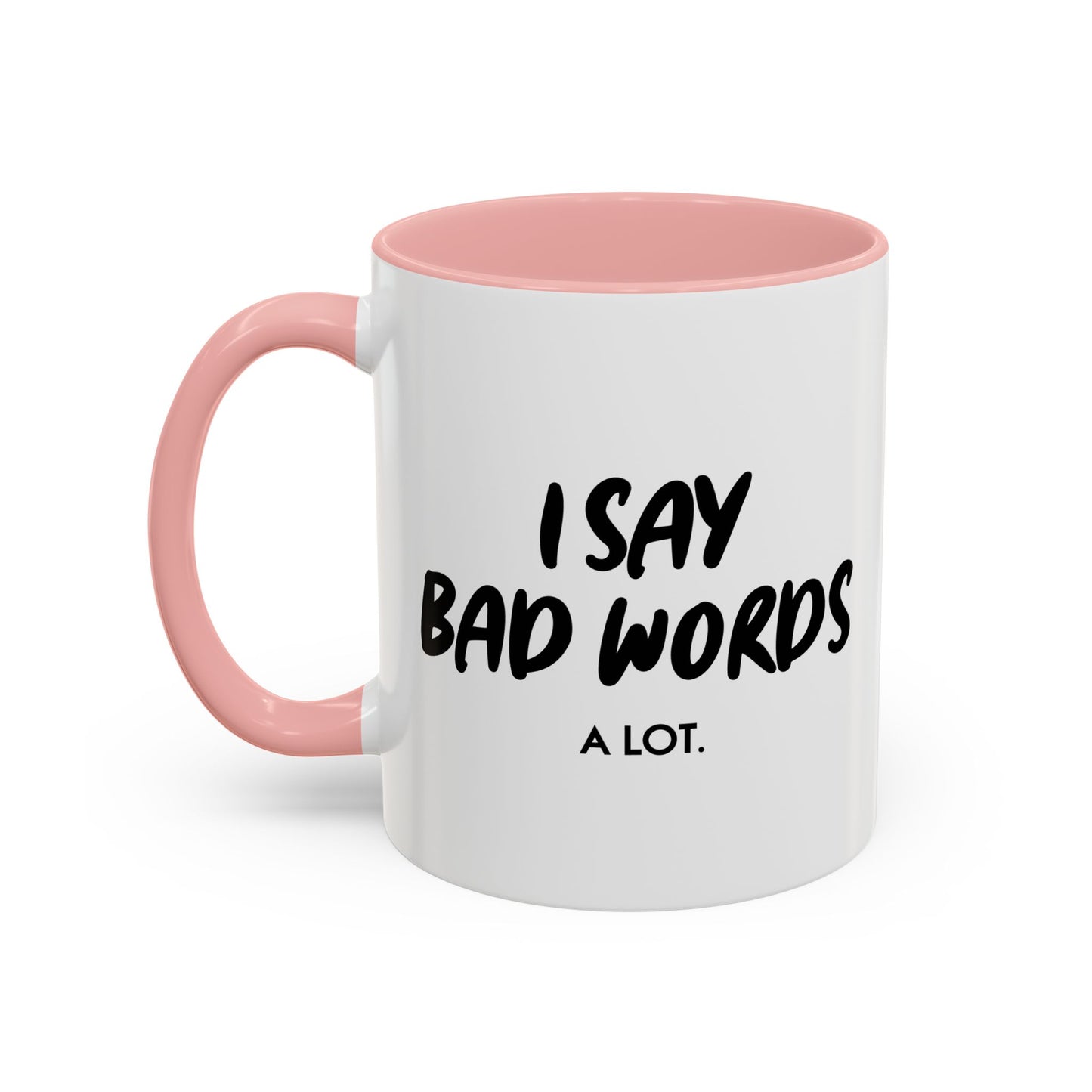 I SAY BAD WORDS. Accent BiColor Funny Sarcastic Mug