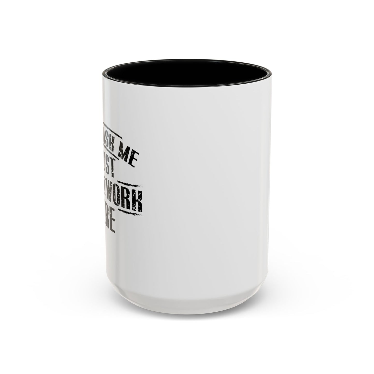 Don't Ask Me I Just Live And Work Here Accent BiColor Funny Sarcastic Mug