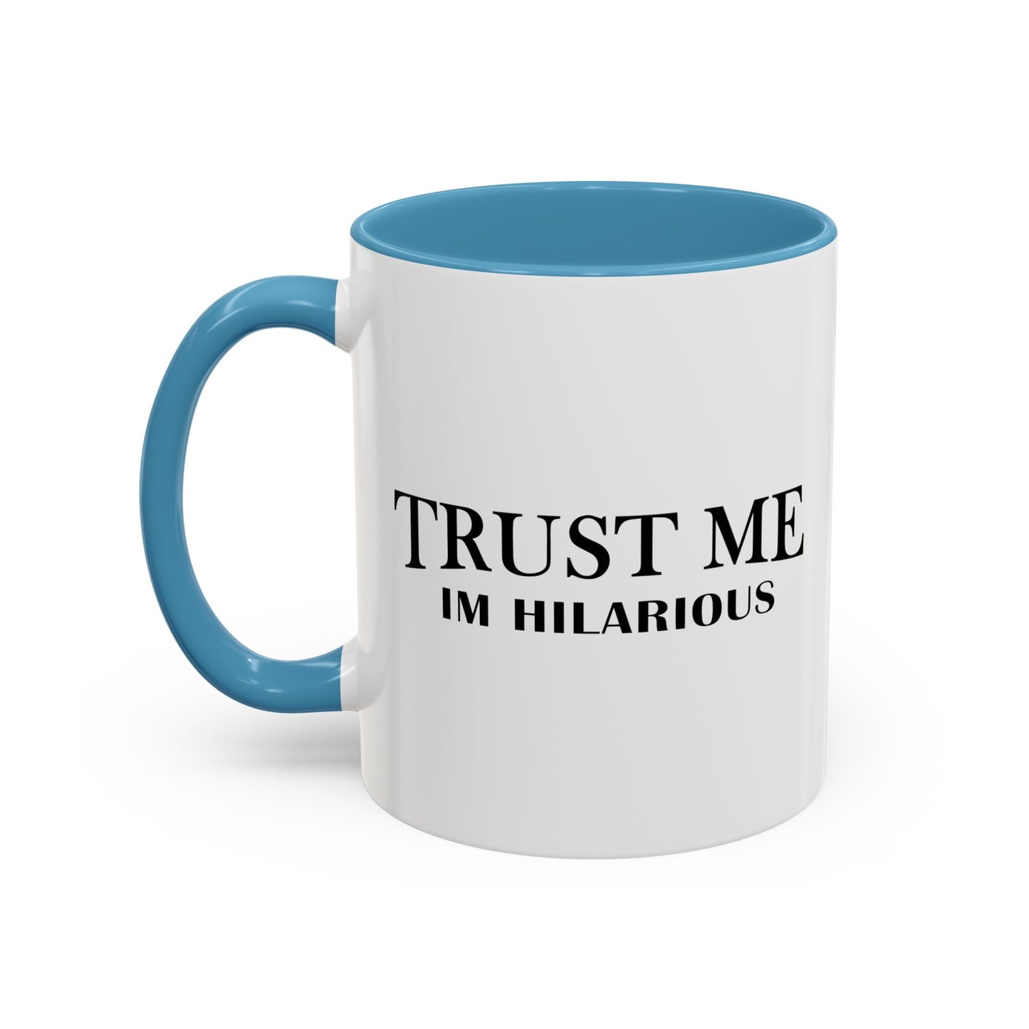 TRUST ME IM HILARIOUS Accent BiColor Funny Sarcastic Mug