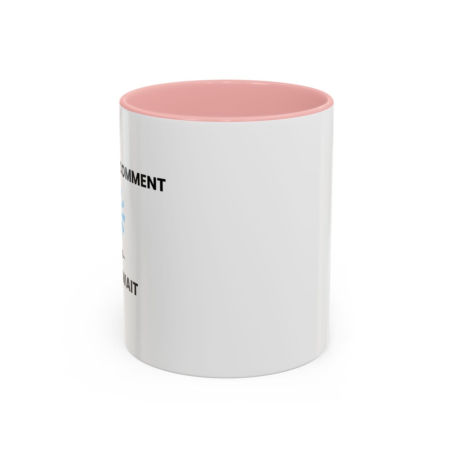 SARCASTIC COMMENT LOADING PLEASE WAIT Accent BiColor Funny Sarcastic Mug