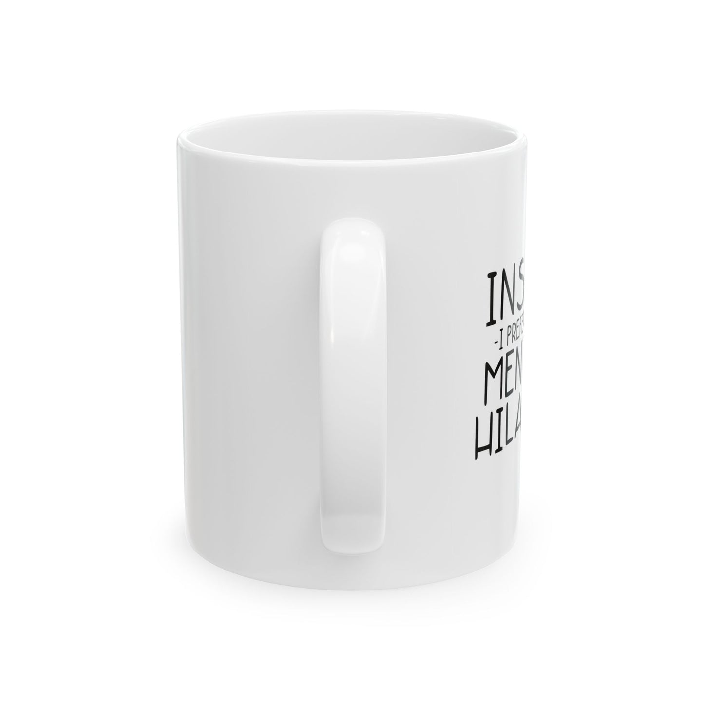 MENTALLY HILARIOUS FUNNY SARCASTIC WHITE MUG