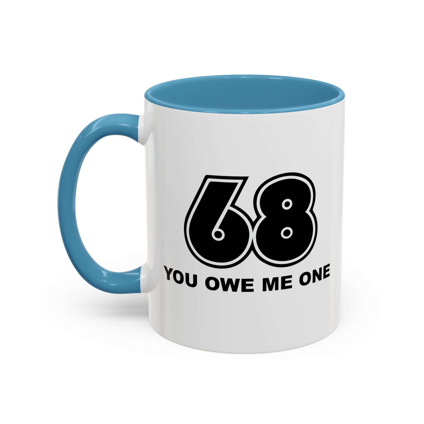 YOU OWE ME ONE Accent BiColor Funny Sarcastic Mug