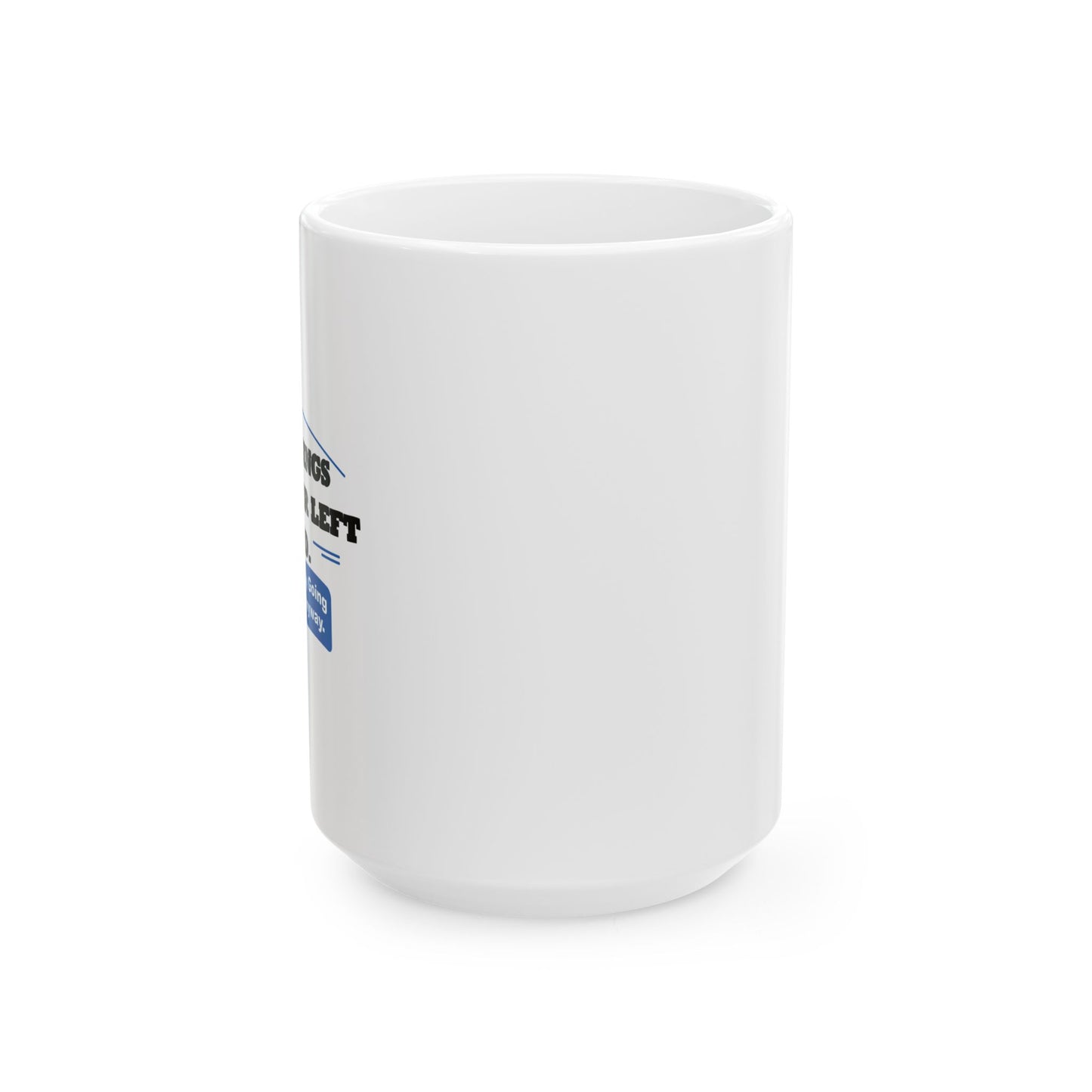 SOME THINGS ARE BETTER LEFT UNSAID. FUNNY SARCASTIC WHITE MUG