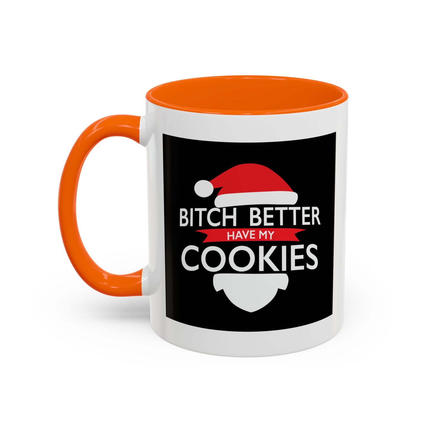 BETTER HAVE MY COOKIES Accent BiColor Funny Sarcastic Mug