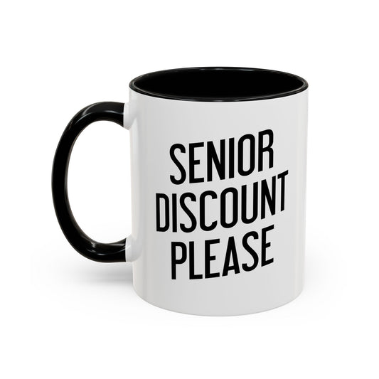 SENIOR DISCOUNT PLEASE Accent BiColor Funny Sarcastic Mug