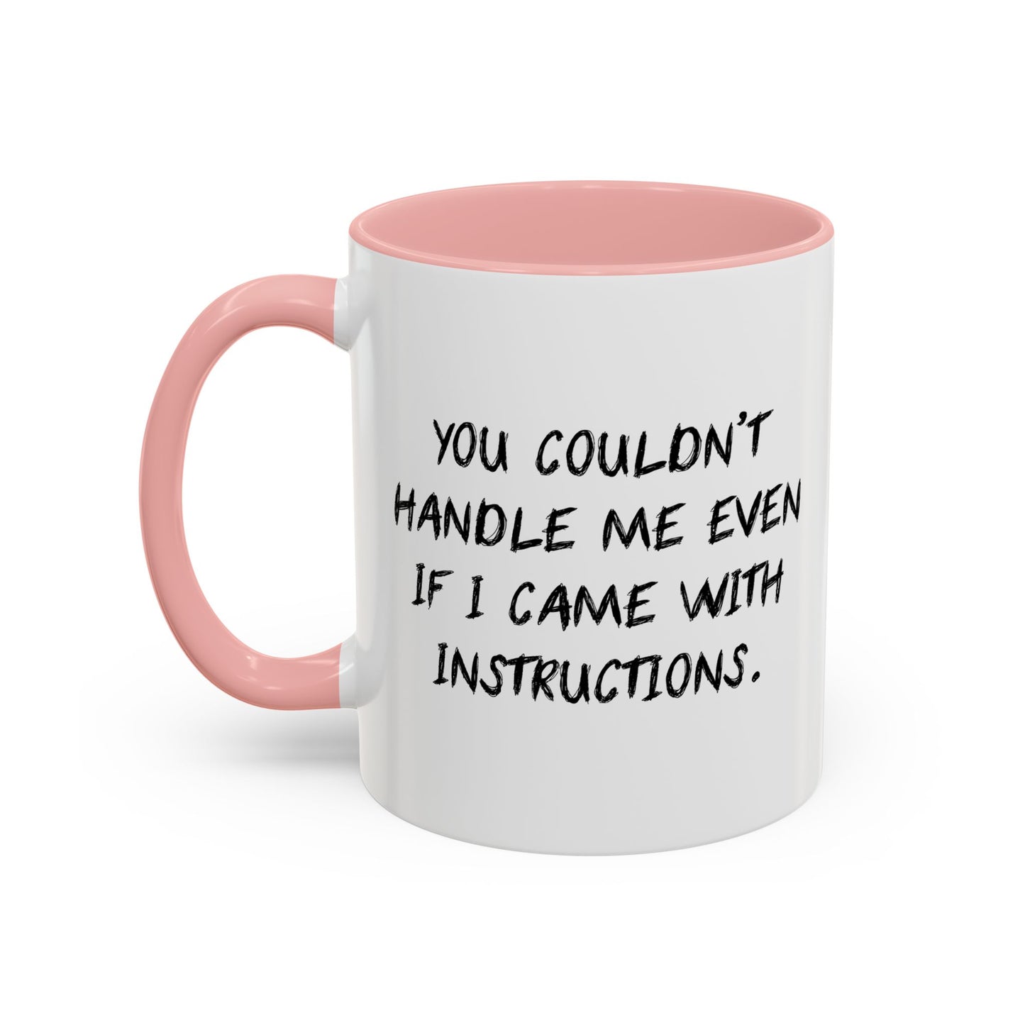 YOU COULDN'T HANDLE ME Accent BiColor Funny Sarcastic Mug