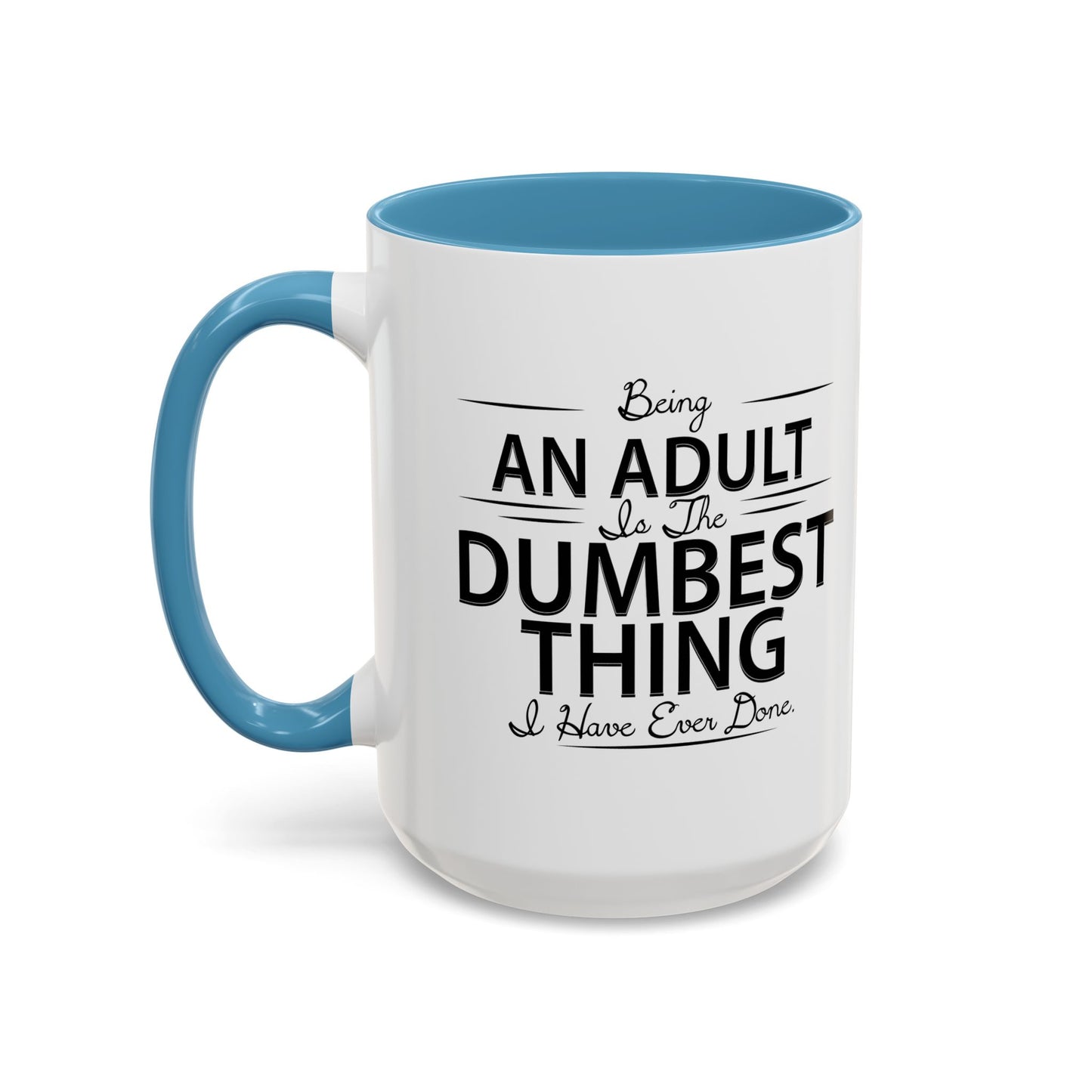 BEING AN ADULT Accent BiColor Funny Sarcastic Mug