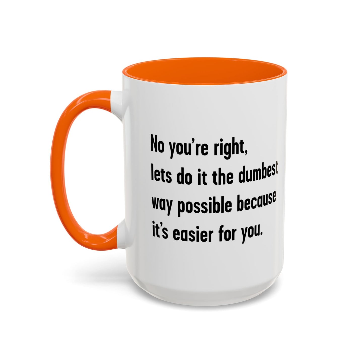 LETS DO IT THE DUMBEST WAY POSSIBLE Accent BiColor Funny Sarcastic Mug