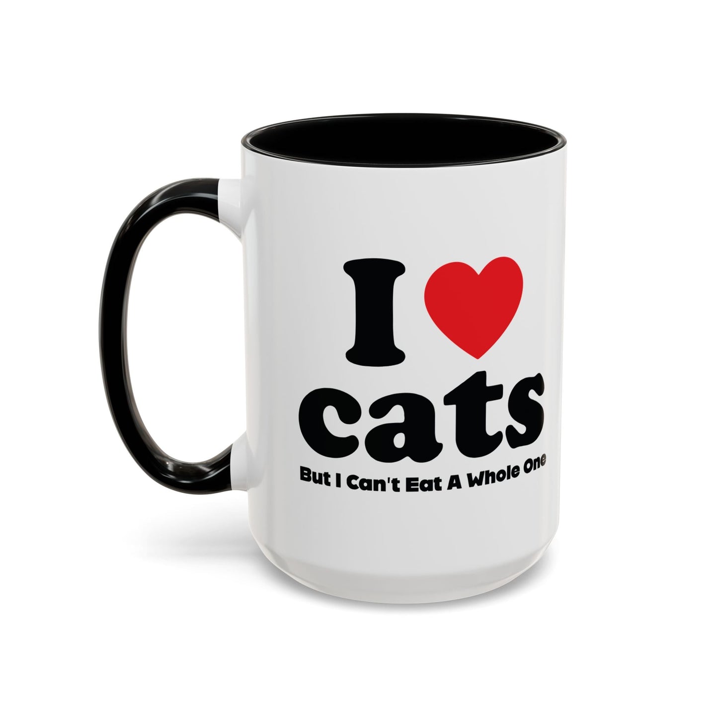 I LOVE CATS, BUT I CAN'T EAT A WHOLE ONE Accent BiColor Funny Sarcastic Mug