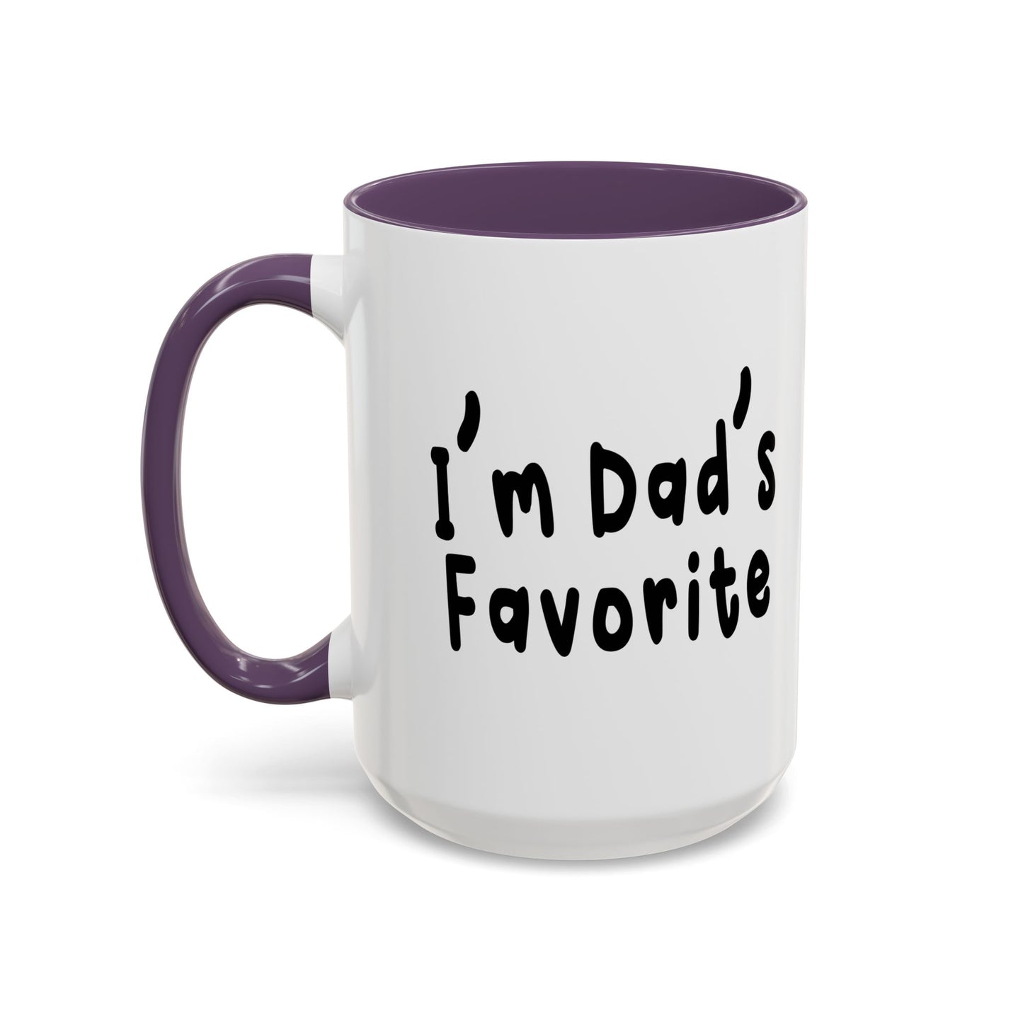 I’m Dad’s Favorite Accent BiColor Funny Sarcastic Mug