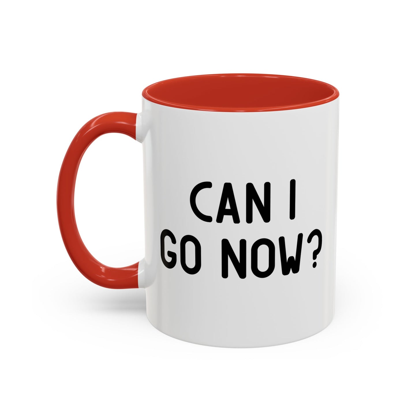 CAN I GO NOW? Accent BiColor Funny Sarcastic Mug