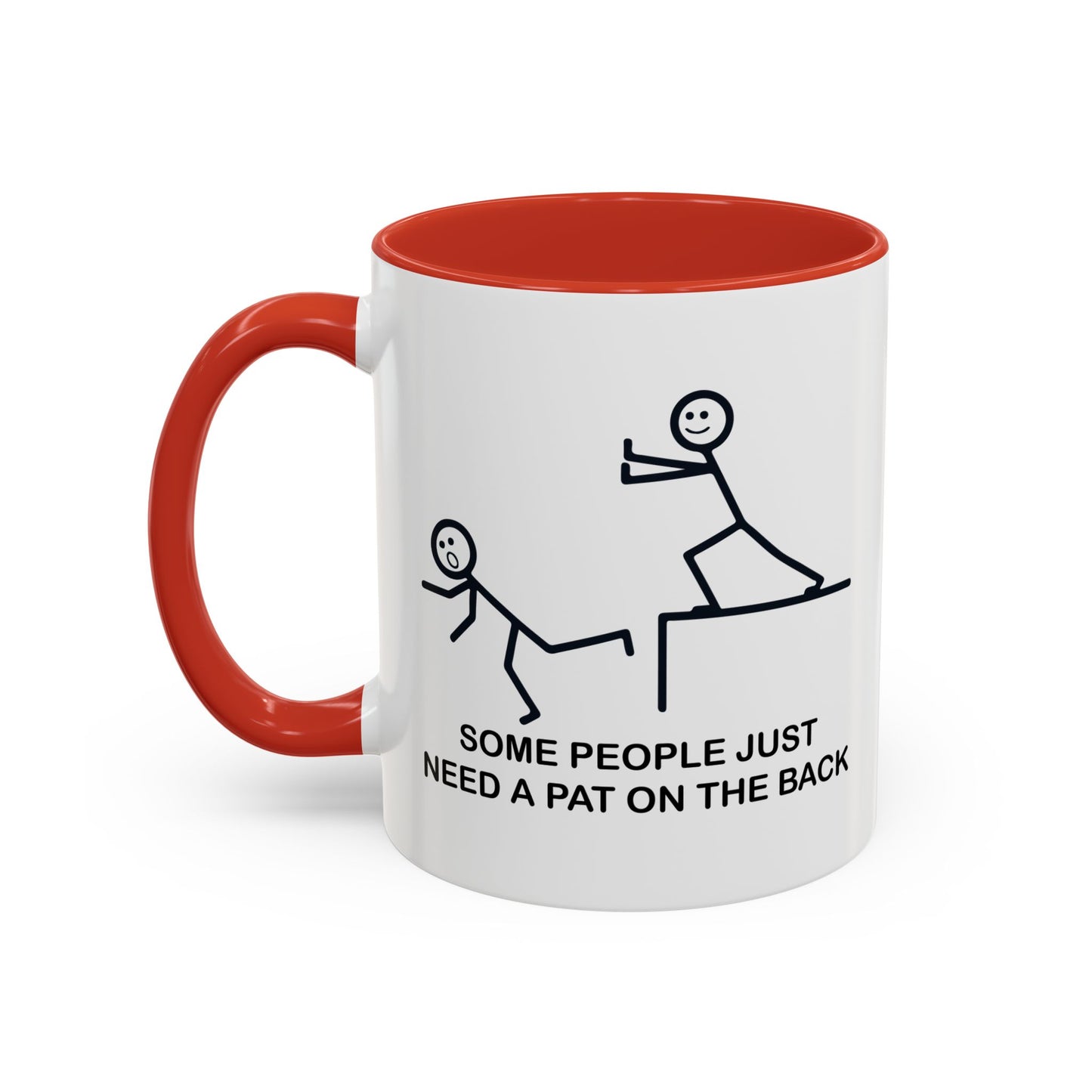 SOMEPEOPLE JUST NEED A PAT ON THE BACK Accent BiColor Funny Sarcastic Mug