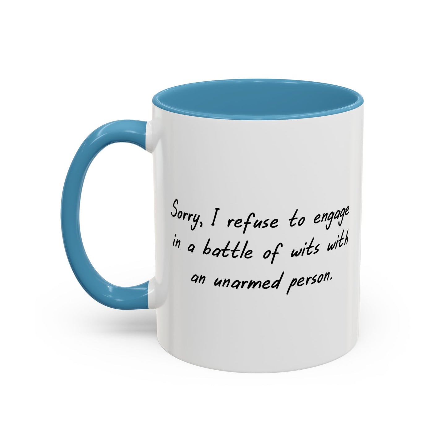 I REFUSE TO ENGAGE IN BATTLE OF WITS Accent BiColor Funny Sarcastic Mug