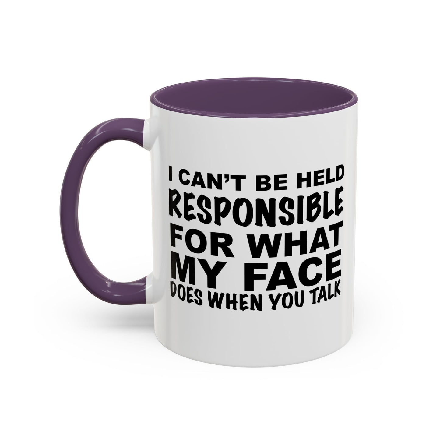 I CAN'T BE HELD RESPONSIBLE Accent BiColor Funny Sarcastic Mug