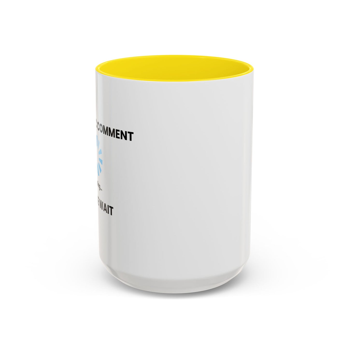 SARCASTIC COMMENT LOADING PLEASE WAIT Accent BiColor Funny Sarcastic Mug