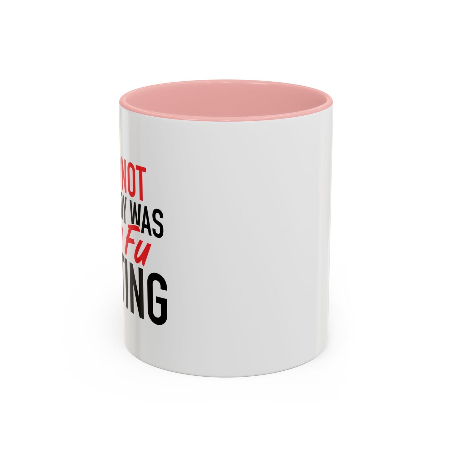 KUNG FU FIGHTING Accent BiColor Funny Sarcastic Mug